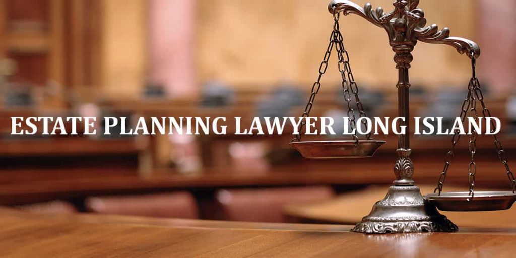 ESTATE PLANNING LAWYER LONG ISLAND